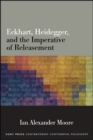 Eckhart, Heidegger, and the Imperative of Releasement - eBook