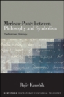 Merleau-Ponty between Philosophy and Symbolism : The Matrixed Ontology - eBook