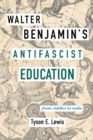 Walter Benjamin's Antifascist Education : From Riddles to Radio - Book