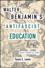 Walter Benjamin's Antifascist Education : From Riddles to Radio - eBook