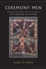 Ceremony Men : Making Ethnography and the Return of the Strehlow Collection - Book