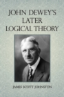 John Dewey's Later Logical Theory - Book
