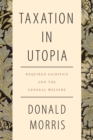 Taxation in Utopia : Required Sacrifice and the General Welfare - Book