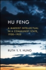 Hu Feng : A Marxist Intellectual in a Communist State, 1930-1955 - eBook