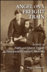 Angel on a Freight Train : A Story of Faith and Queer Desire in Nineteenth-Century America - eBook