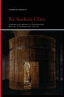 The Aesthetic Clinic : Feminine Sublimation in Contemporary Writing, Psychoanalysis, and Art - Book