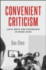 Convenient Criticism : Local Media and Governance in Urban China - eBook