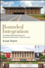 Bounded Integration : The Religion-State Relationship and Democratic Performance in Turkey and Israel - eBook