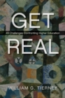 Get Real : 49 Challenges Confronting Higher Education - Book