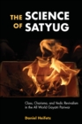 The Science of Satyug : Class, Charisma, and Vedic Revivalism in the All World Gayatri Pariwar - Book