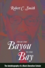 From the Bayou to the Bay : The Autobiography of a Black Liberation Scholar - Book