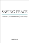 Saying Peace : Levinas, Eurocentrism, Solidarity - eBook