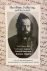 Hasidism, Suffering, and Renewal : The Prewar and Holocaust Legacy of Rabbi Kalonymus Kalman Shapira - Book