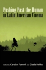 Pushing Past the Human in Latin American Cinema - Book