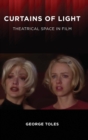 Curtains of Light : Theatrical Space in Film - Book