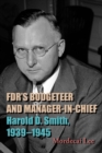 FDR's Budgeteer and Manager-in-Chief : Harold D. Smith, 1939-1945 - Book