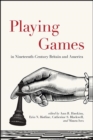 Playing Games in Nineteenth-Century Britain and America - eBook