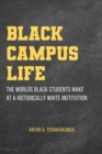 Black Campus Life : The Worlds Black Students Make at a Historically White Institution - Book