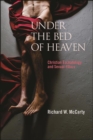 Under the Bed of Heaven : Christian Eschatology and Sexual Ethics - eBook