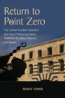 Return to Point Zero : The Turkish-Kurdish Question and How Politics and Ideas (Re)Make Empires, Nations, and States - Book