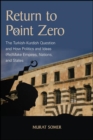 Return to Point Zero : The Turkish-Kurdish Question and How Politics and Ideas (Re)Make Empires, Nations, and States - eBook