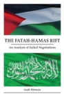 The Fatah-Hamas Rift : An Analysis of Failed Negotiations - Book