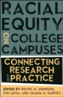 Racial Equity on College Campuses : Connecting Research and Practice - eBook
