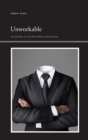 Unworkable : Delusions of an Imploding Civilization - Book