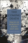 The Coming Death : Traces of Mortality across East Asia - eBook