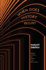 When Does History Begin? : Religion, Narrative, and Identity in the Sikh Tradition - Book