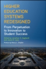 Higher Education Systems Redesigned : From Perpetuation to Innovation to Student Success - eBook