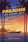 The Hard Sell of Paradise : Hawai'i, Hollywood, Tourism - Book