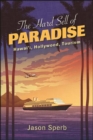 The Hard Sell of Paradise : Hawai'i, Hollywood, Tourism - eBook