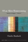 Of an Alien Homecoming : Reading Heidegger's "Hoelderlin" - Book