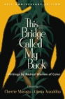 This Bridge Called My Back, Fortieth Anniversary Edition : Writings by Radical Women of Color - Book