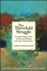 The Threefold Struggle : Pursuing Ecological, Social, and Personal Wellbeing in the Spirit of Daniel Quinn - eBook