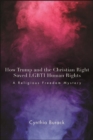 How Trump and the Christian Right Saved LGBTI Human Rights : A Religious Freedom Mystery - eBook