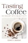 Tasting Coffee : An Inquiry into Objectivity - Book