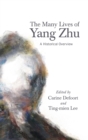 The Many Lives of Yang Zhu : A Historical Overview - Book