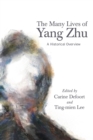 The Many Lives of Yang Zhu : A Historical Overview - Book