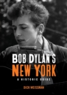 Bob Dylan's New York : A Historic Guide - Book