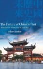 The Future of China's Past : Reflections on the Meaning of China’s Rise - Book