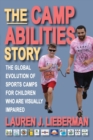 The Camp Abilities Story : The Global Evolution of Sports Camps for Children Who Are Visually Impaired - Book