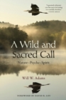 A Wild and Sacred Call : Nature-Psyche-Spirit - Book