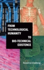 From Technological Humanity to Bio-technical Existence - Book