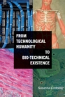 From Technological Humanity to Bio-technical Existence - eBook