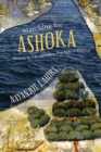 Searching for Ashoka : Questing for a Buddhist King from India to Thailand - eBook