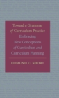 Toward a Grammar of Curriculum Practice : Embracing New Conceptions of Curriculum and Curriculum Planning - Book