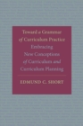 Toward a Grammar of Curriculum Practice : Embracing New Conceptions of Curriculum and Curriculum Planning - eBook