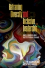 Reframing Diversity and Inclusive Leadership : Race, Gender, and Institutional Change - eBook